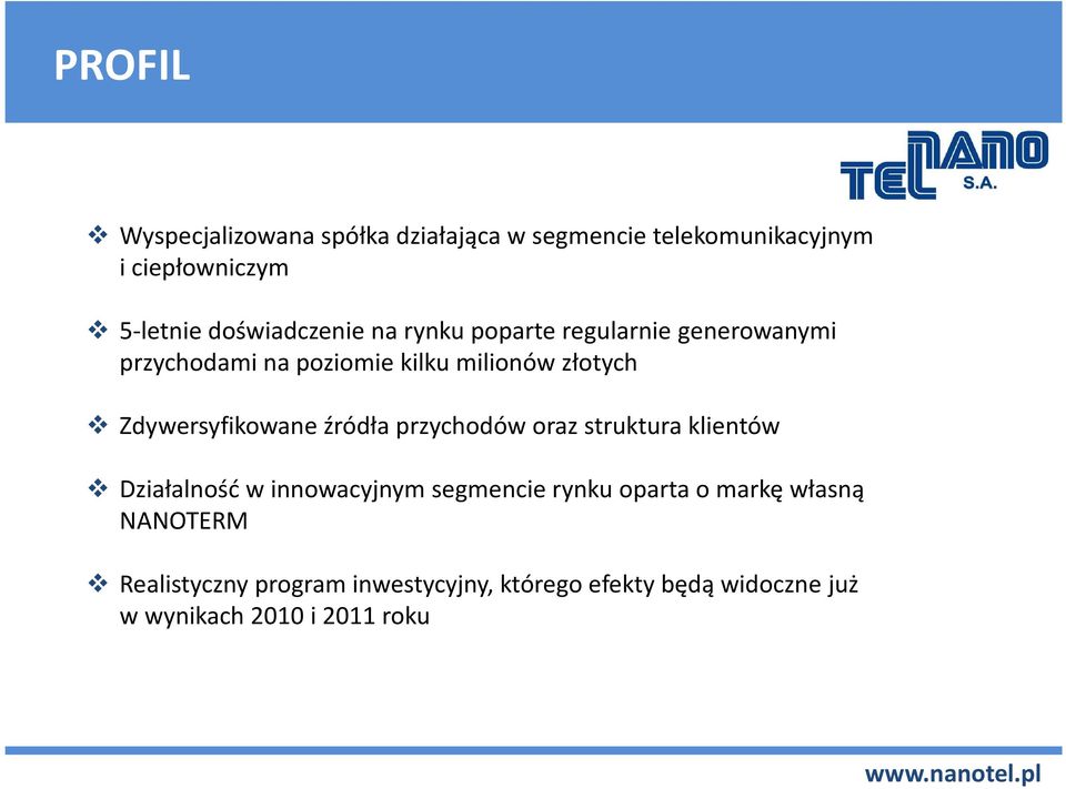 Zdywersyfikowane źródła przychodów oraz struktura klientów Działalność w innowacyjnym segmencie rynku