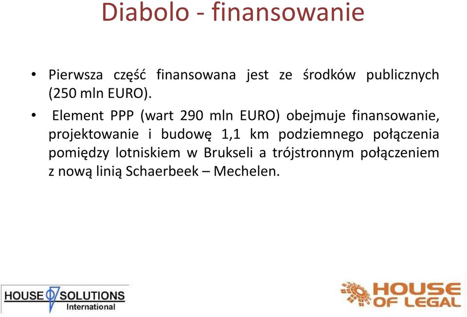 Element PPP (wart 290 mln EURO) obejmuje finansowanie, projektowanie i