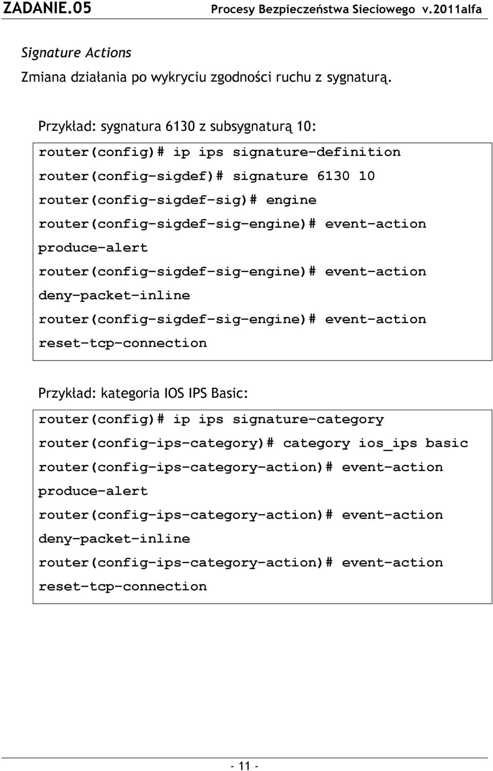 engine)# event action produce alert router(config sigdef sig engine)# event action deny packet inline router(config sigdef sig engine)# event action reset tcp connection Przykład: kategoria