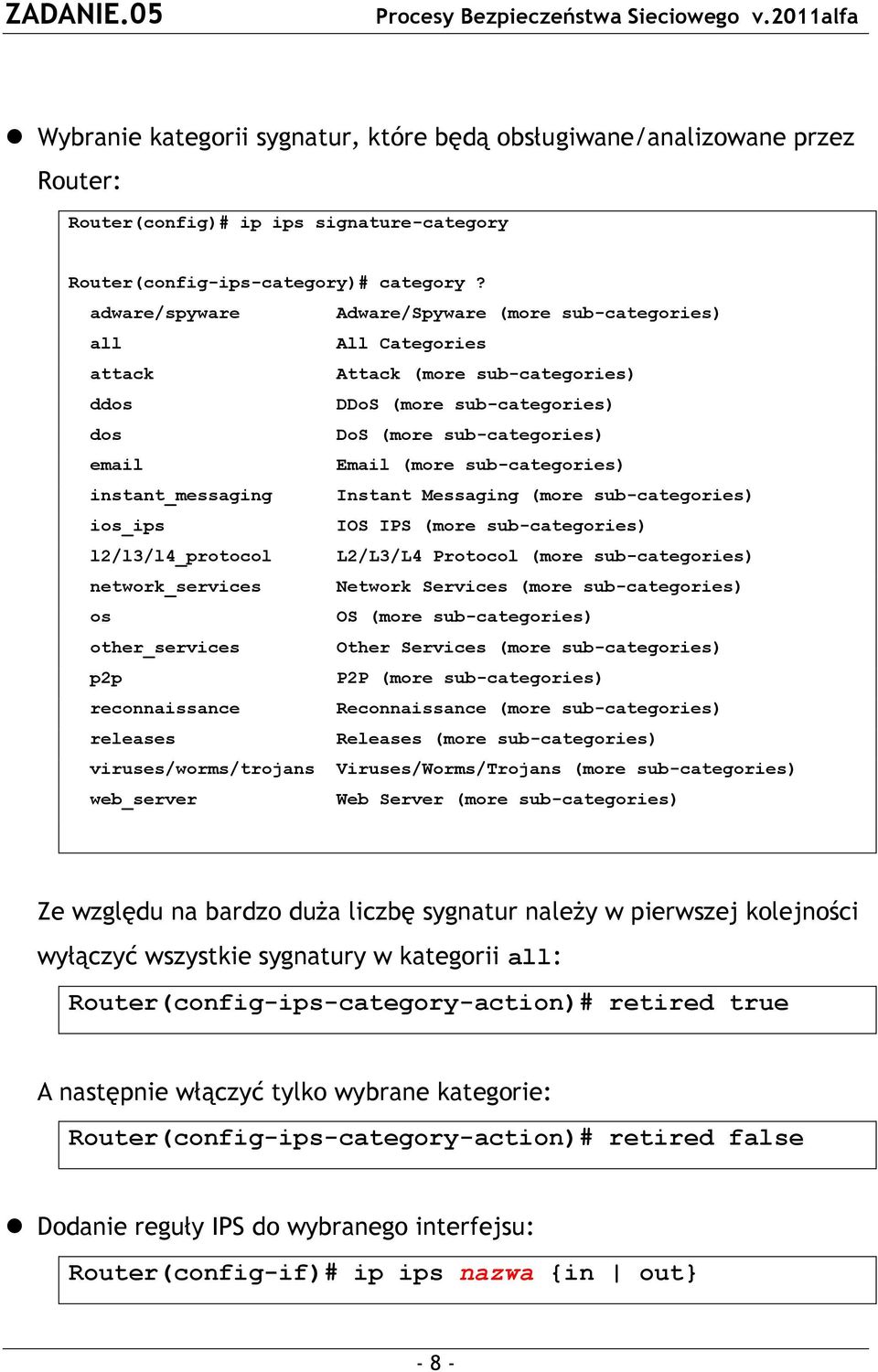 sub-categories) instant_messaging Instant Messaging (more sub-categories) ios_ips IOS IPS (more sub-categories) l2/l3/l4_protocol L2/L3/L4 Protocol (more sub-categories) network_services Network