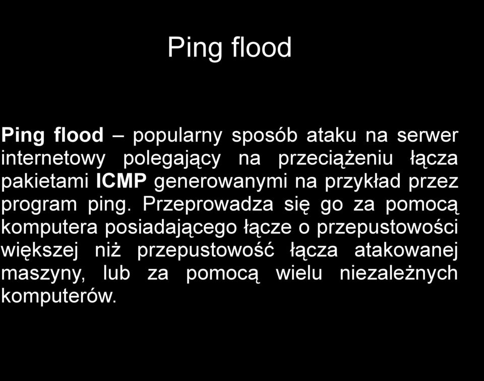 Przeprowadza się go za pomocą komputera posiadającego łącze o przepustowości