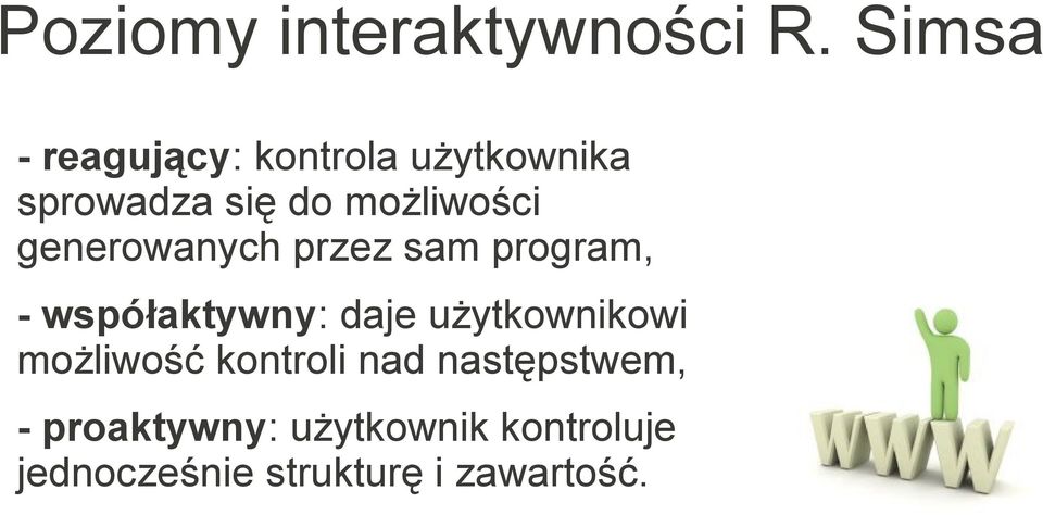 generowanych przez sam program, - współaktywny: daje użytkownikowi