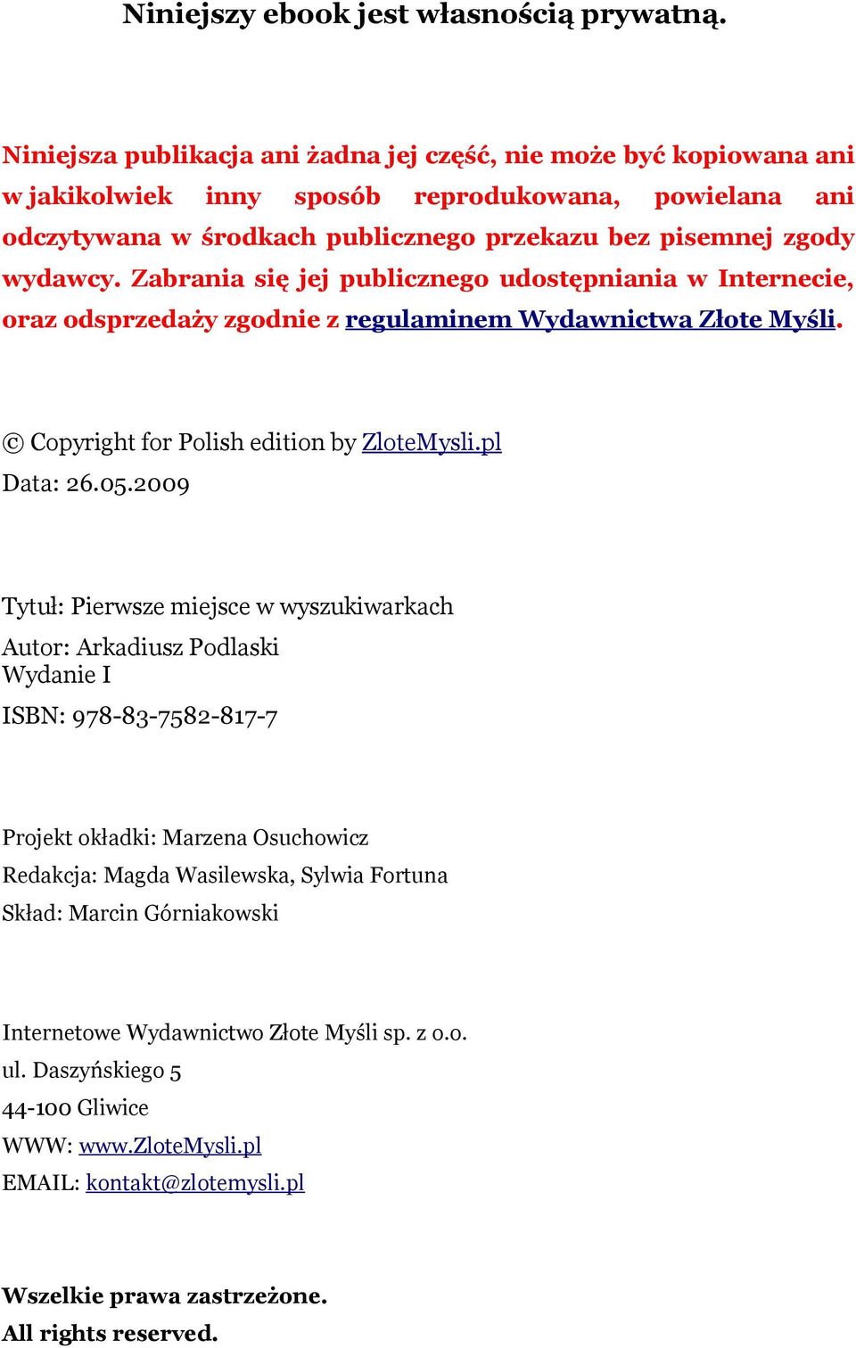 Zabrania się jej publicznego udostępniania w Internecie, oraz odsprzedaży zgodnie z regulaminem Wydawnictwa Złote Myśli. Copyright for Polish edition by ZloteMysli.pl Data: 26.05.