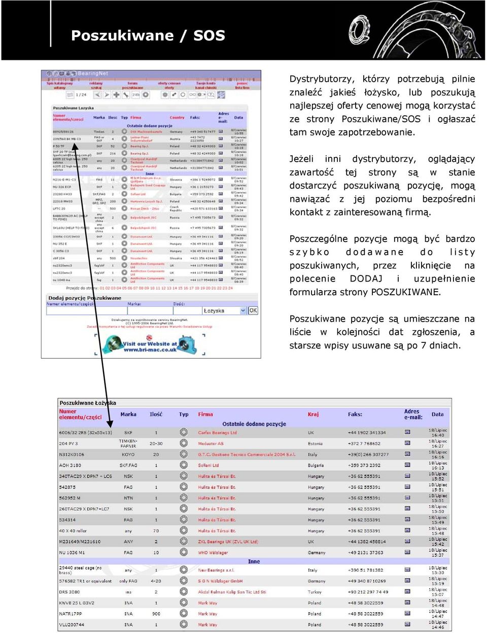 Jeżeli inni dystrybutorzy, oglądający zawartość tej strony są w stanie dostarczyć poszukiwaną pozycję, mogą nawiązać z jej poziomu bezpośredni kontakt z