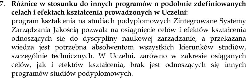 odnoszących się do dyscypliny naukowej zarządzanie, a przekazana wiedza jest potrzebna absolwentom wszystkich kierunków studiów,