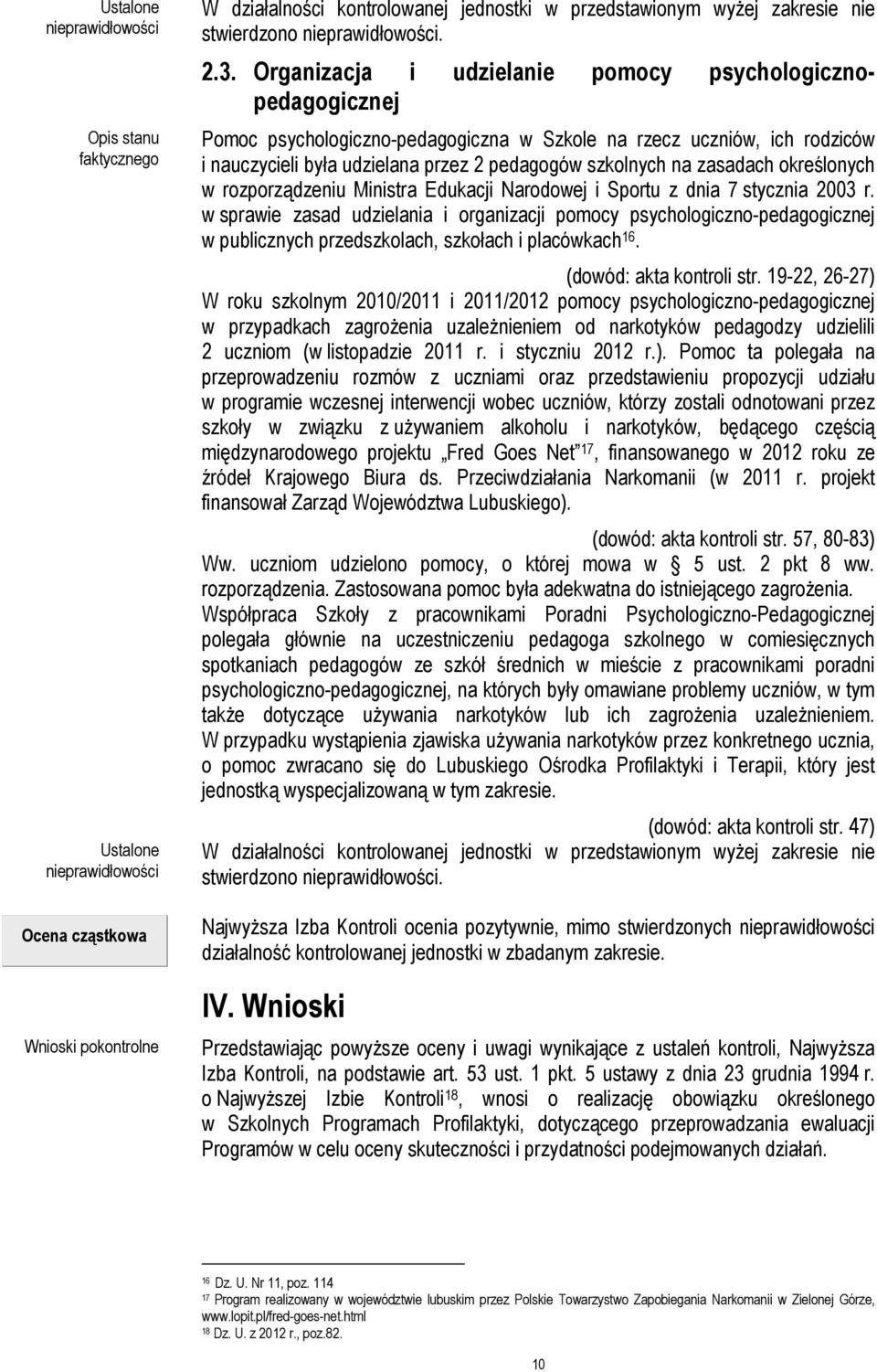 Organizacja i udzielanie pomocy psychologicznopedagogicznej Pomoc psychologiczno-pedagogiczna w Szkole na rzecz uczniów, ich rodziców i nauczycieli była udzielana przez 2 pedagogów szkolnych na