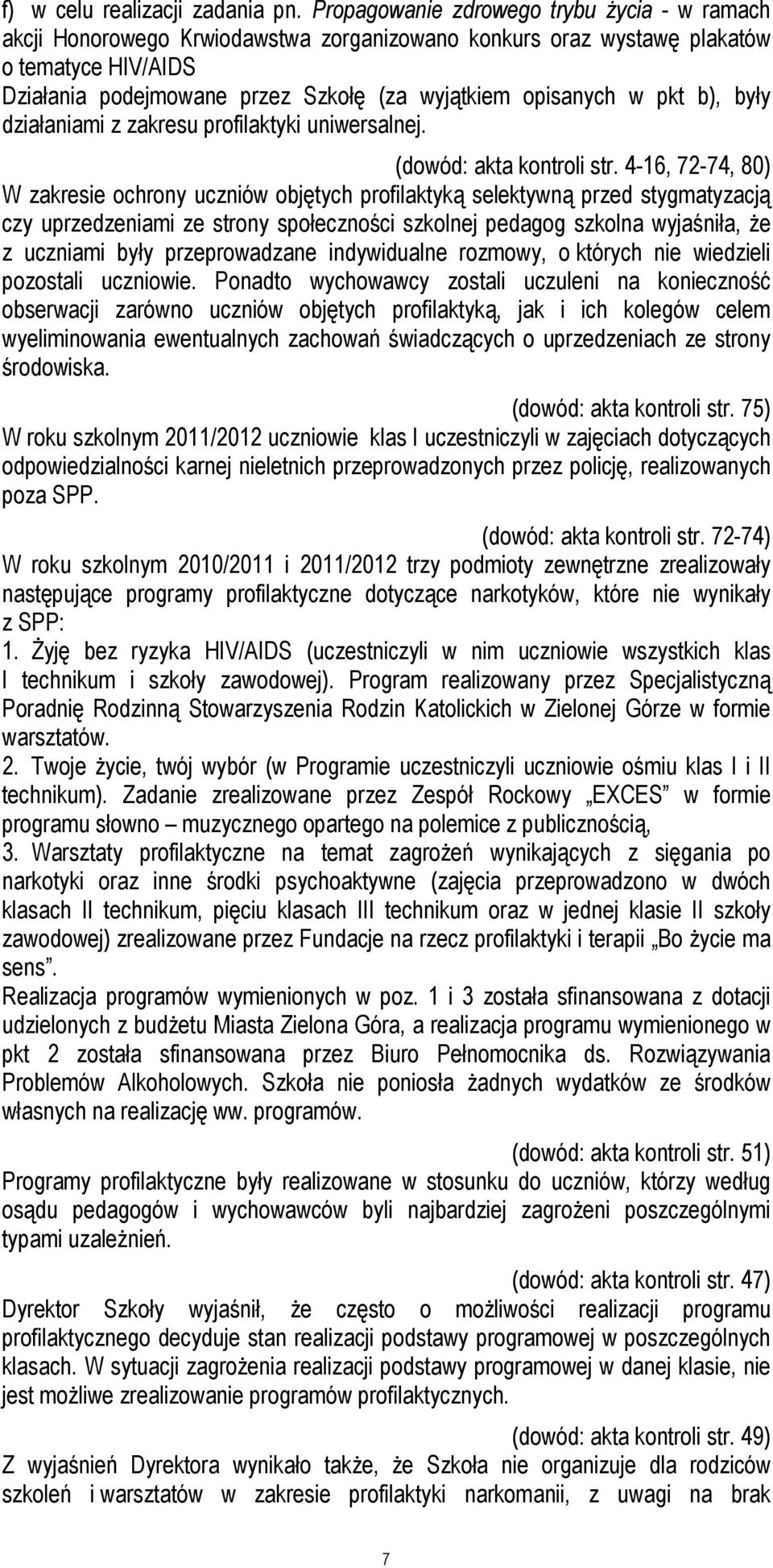 pkt b), były działaniami z zakresu profilaktyki uniwersalnej. (dowód: akta kontroli str.