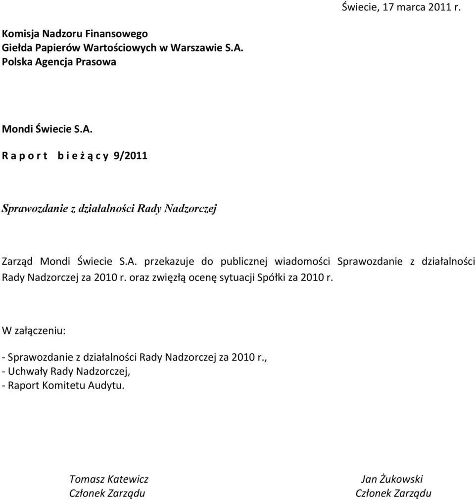 oraz zwięzłą ocenę sytuacji Spółki za 2010 r. W załączeniu: Sprawozdanie z działalności Rady Nadzorczej za 2010 r.