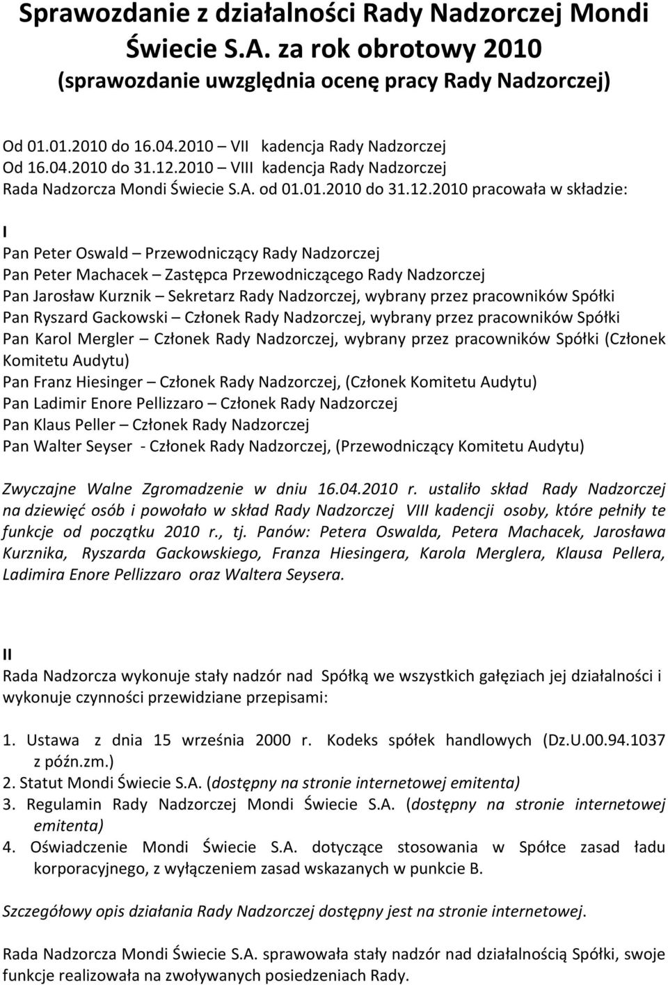 2010 VIII kadencja Rady Nadzorczej Rada Nadzorcza Mondi Świecie S.A. od 01.01.2010 do 31.12.