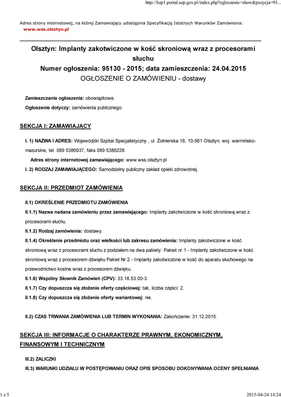 2015 OGŁOSZENIE O ZAMÓWIENIU - dostawy Zamieszczanie ogłoszenia: obowiązkowe. Ogłoszenie dotyczy: zamówienia publicznego. SEKCJA I: ZAMAWIAJĄCY I.