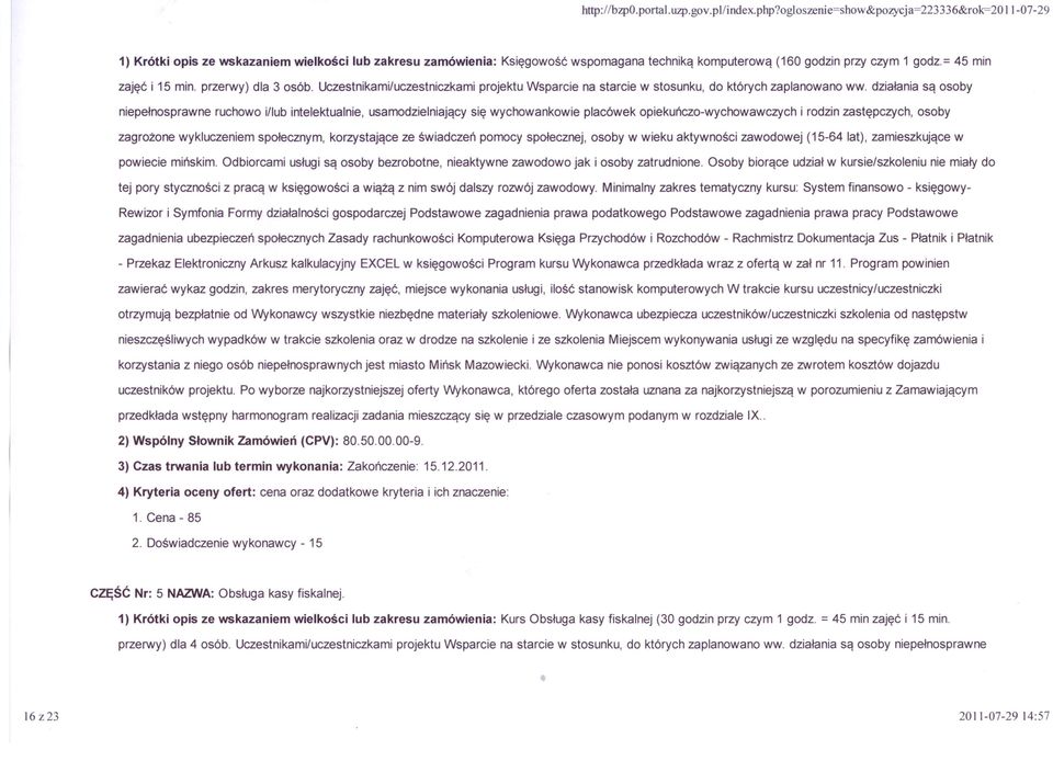 = 45 min zajęć i 15 min. przerwy) dla 3 osób. Uczestnikami/uczestniczkami projektu Wsparcie na starcie w stosunku, do których zaplanowano ww.