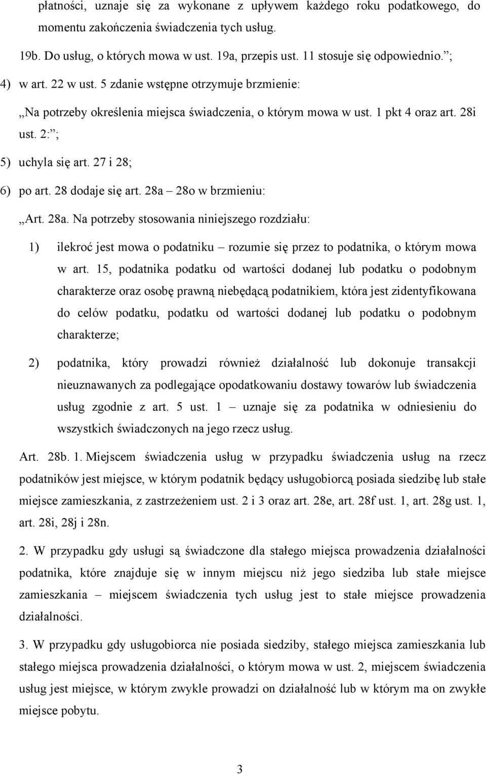 28 dodaje się art. 28a 28o w brzmieniu: Art. 28a. Na potrzeby stosowania niniejszego rozdziału: 1) ilekroć jest mowa o podatniku rozumie się przez to podatnika, o którym mowa w art.