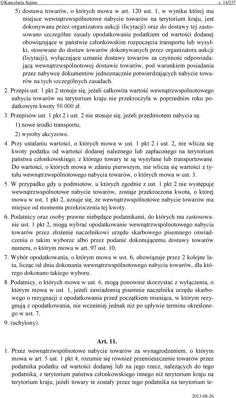 opodatkowania podatkiem od wartości dodanej obowiązujące w państwie członkowskim rozpoczęcia transportu lub wysyłki, stosowane do dostaw towarów dokonywanych przez organizatora aukcji (licytacji),