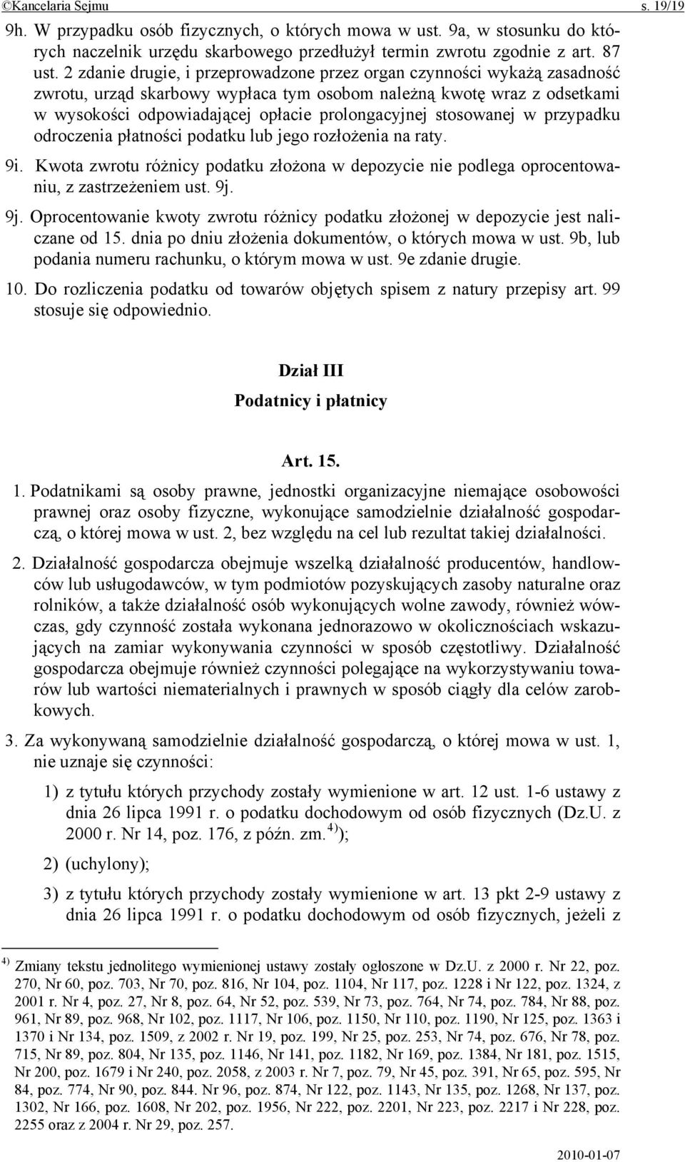 stosowanej w przypadku odroczenia płatności podatku lub jego rozłożenia na raty. 9i. Kwota zwrotu różnicy podatku złożona w depozycie nie podlega oprocentowaniu, z zastrzeżeniem ust. 9j.