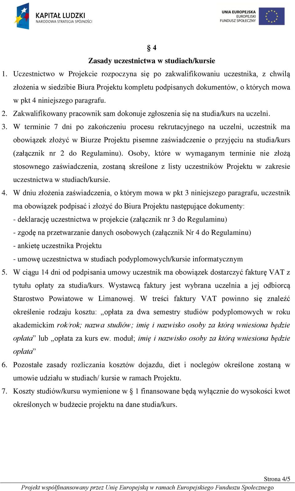 Zakwalifikowany pracownik sam dokonuje zgłoszenia się na studia/kurs na uczelni. 3.