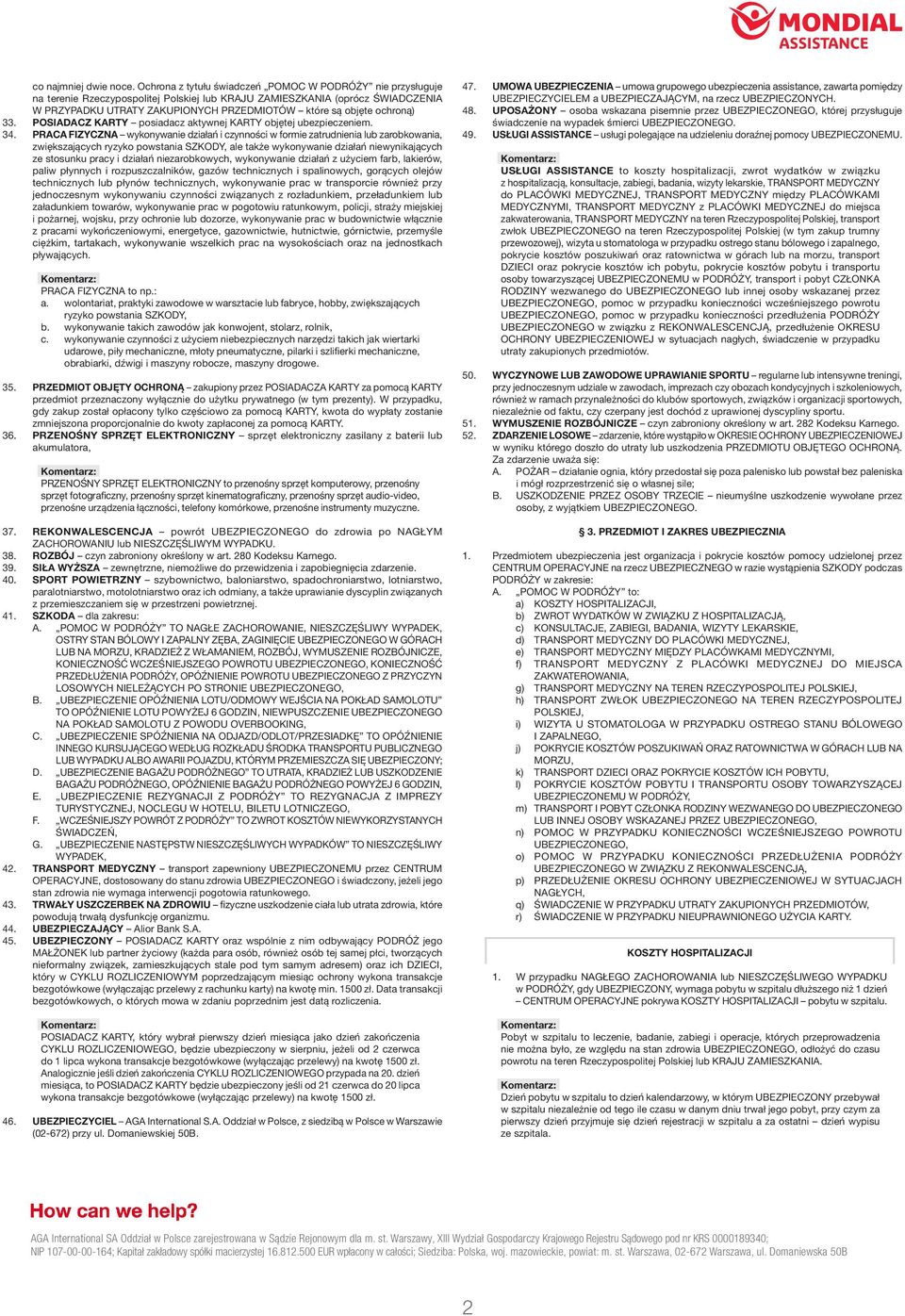 ochroną) 33. POSIADACZ KARTY posiadacz aktywnej KARTY objętej ubezpieczeniem. 34.