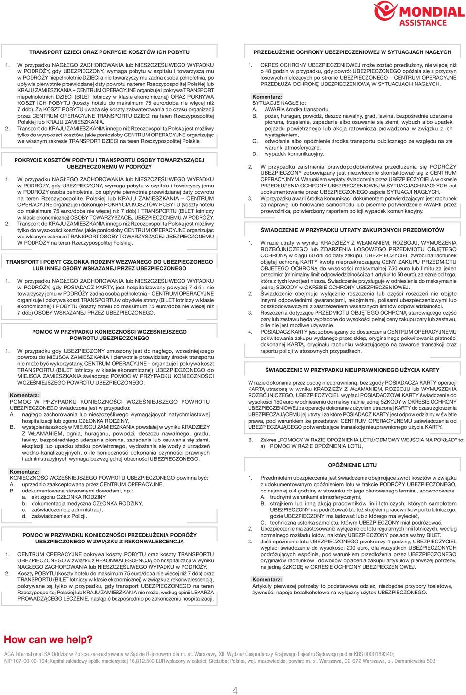 klasie ekonomicznej) ORAZ POKRYWA KOSZT ICH POBYTU (koszty hotelu do maksimum 75 euro/doba nie więcej niż 7 dób).