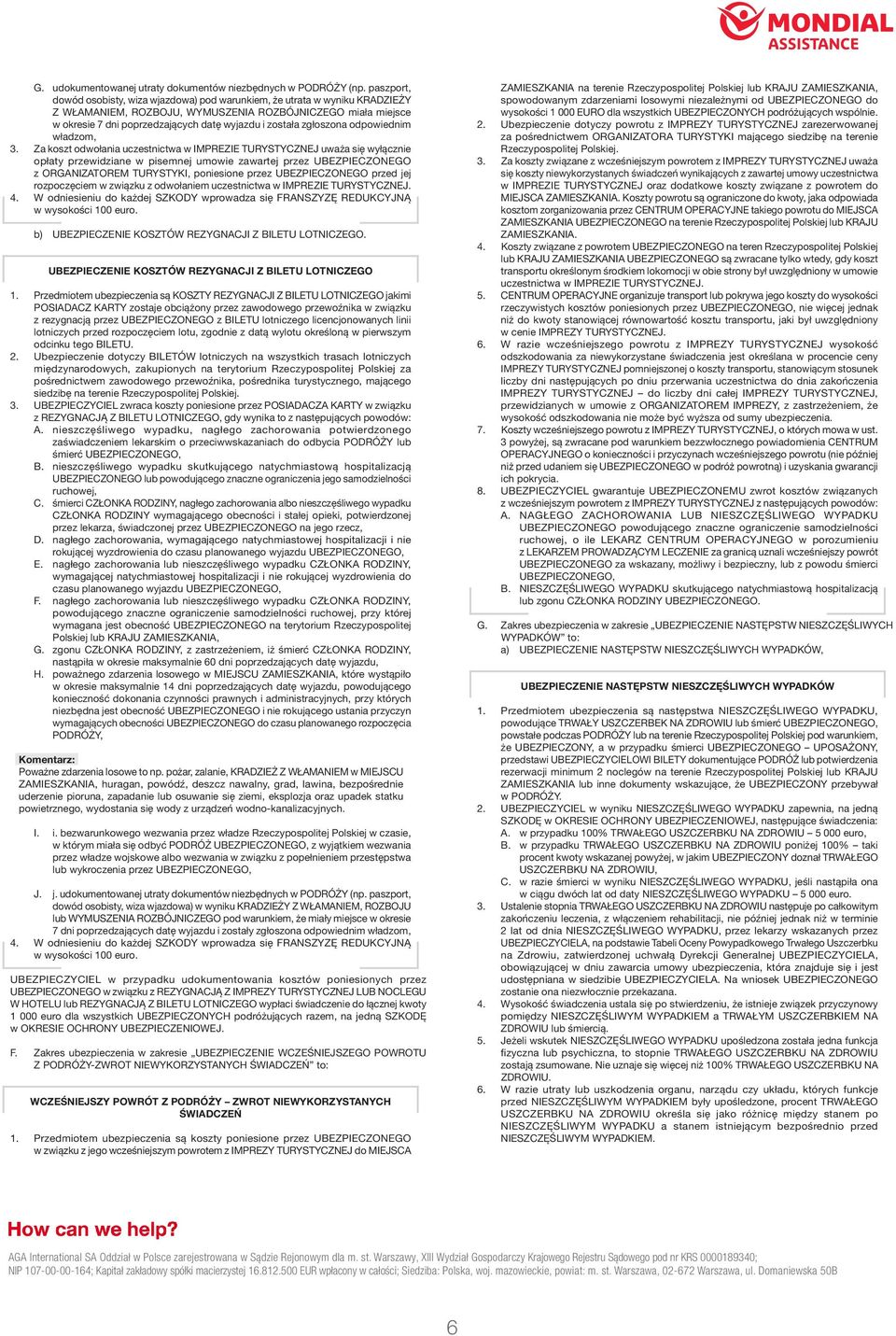 została zgłoszona odpowiednim władzom, 3.