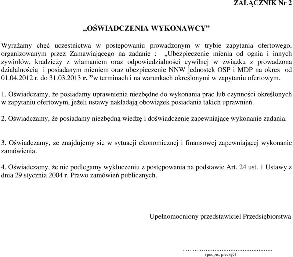 do 31.03.2013 r. w terminach i na warunkach określonymi w zapytaniu ofertowym. 1.