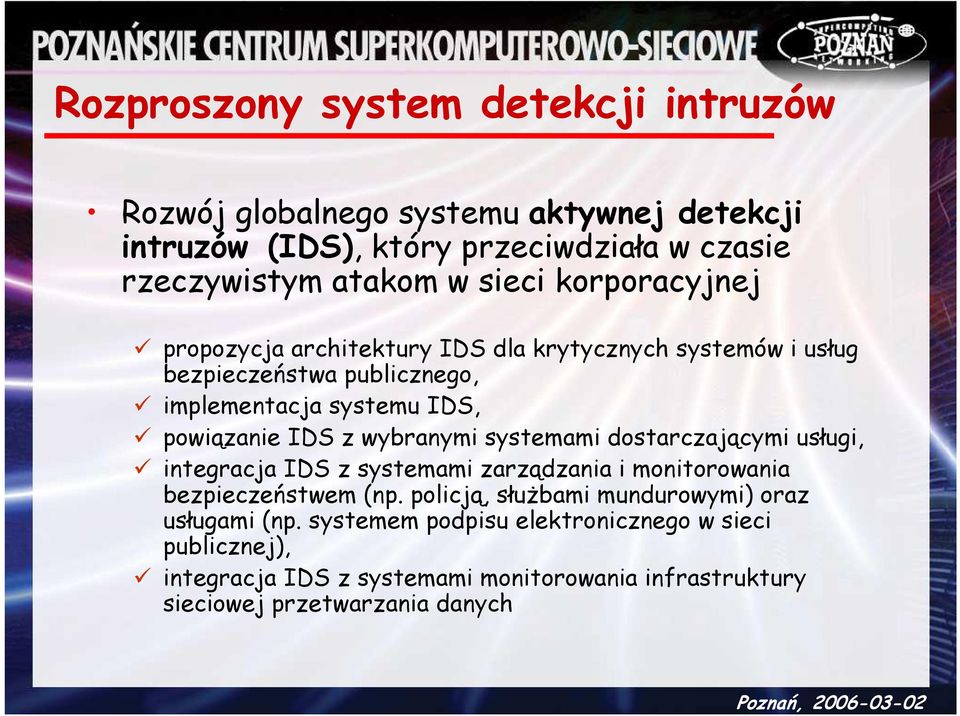 wybranymi systemami dostarczającymi usługi, integracja IDS z systemami zarządzania i monitorowania bezpieczeństwem (np.