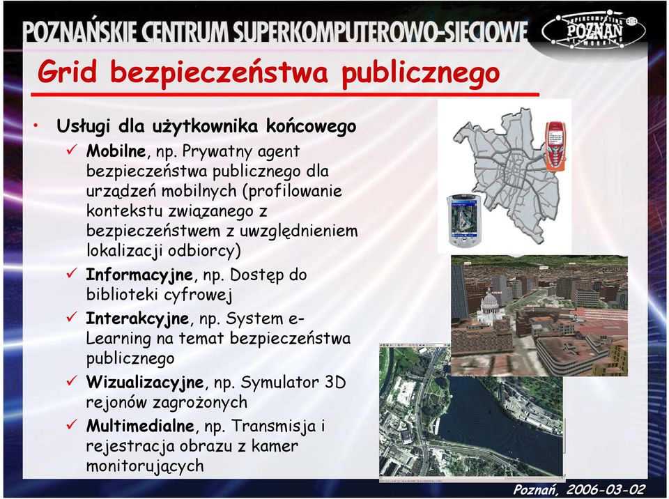 uwzględnieniem lokalizacji odbiorcy) Informacyjne, np. Dostęp do biblioteki cyfrowej Interakcyjne, np.