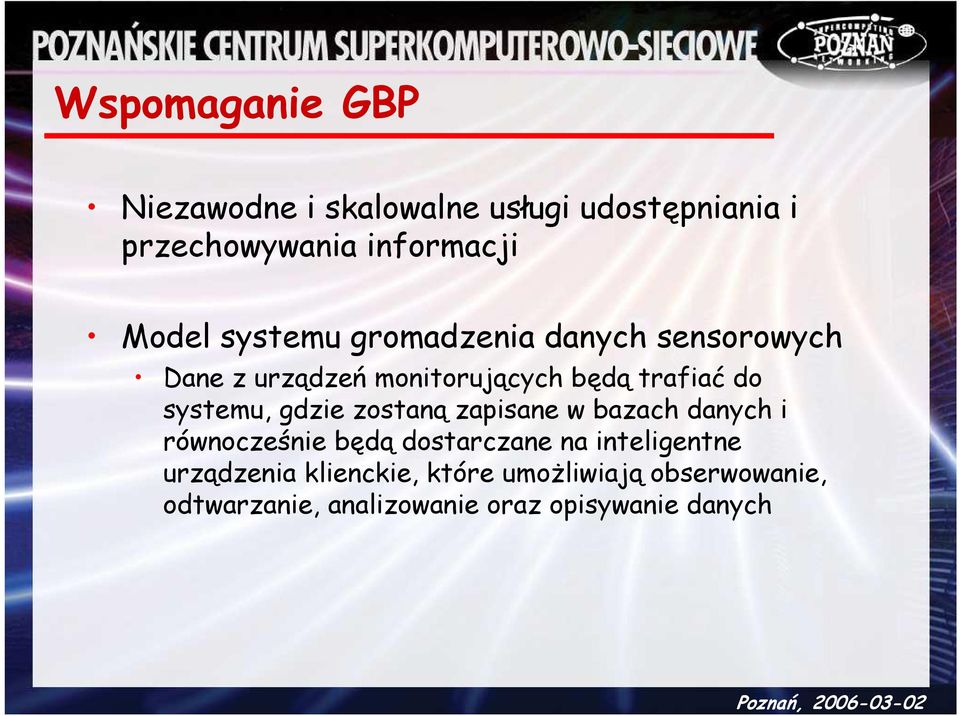 gdzie zostaną zapisane w bazach danych i równocześnie będą dostarczane na inteligentne