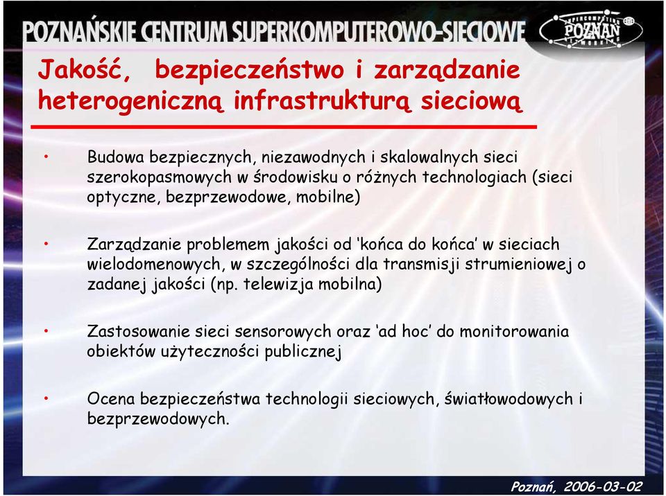 końca w sieciach wielodomenowych, w szczególności dla transmisji strumieniowej o zadanej jakości (np.