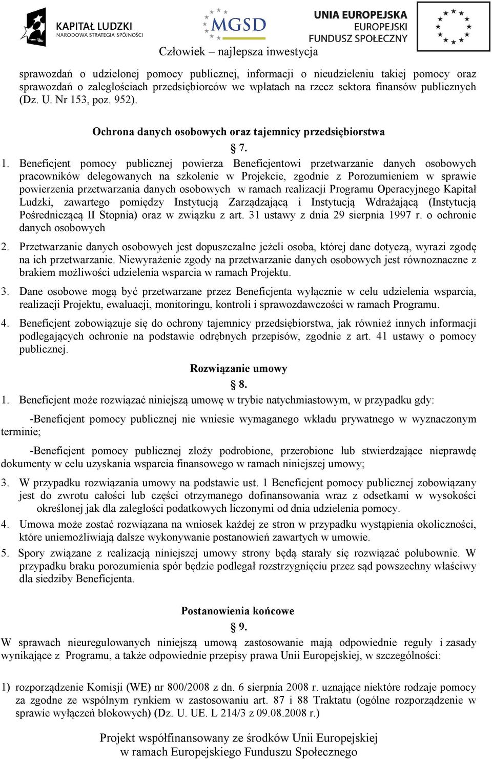 szkolenie w Projekcie, zgodnie z Porozumieniem w sprawie powierzenia przetwarzania danych osobowych w ramach realizacji Programu Operacyjnego Kapitał Ludzki, zawartego pomiędzy Instytucją