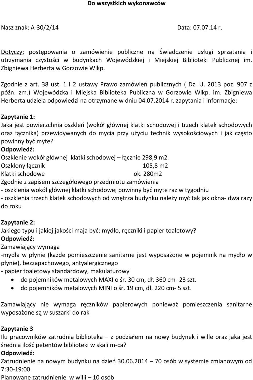 Zgodnie z art. 38 ust. 1 i 2 ustawy Prawo zamówień publicznych ( Dz. U. 2013 poz. 907 z późn. zm.) Wojewódzka i Miejska Biblioteka Publiczna w Gorzowie Wlkp. im.