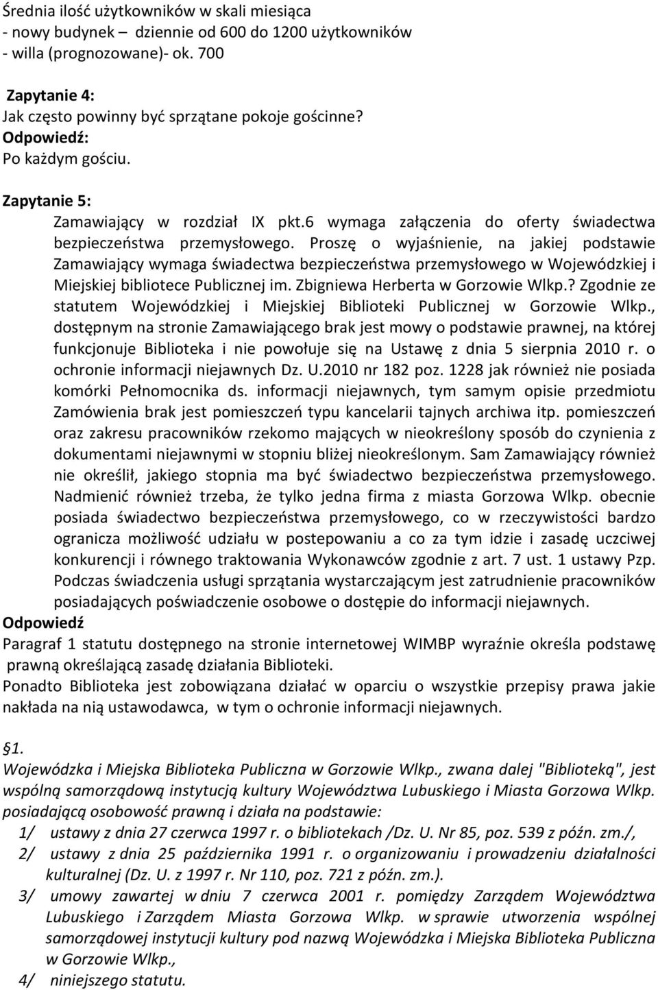 Proszę o wyjaśnienie, na jakiej podstawie Zamawiający wymaga świadectwa bezpieczeństwa przemysłowego w Wojewódzkiej i Miejskiej bibliotece Publicznej im. Zbigniewa Herberta w Gorzowie Wlkp.