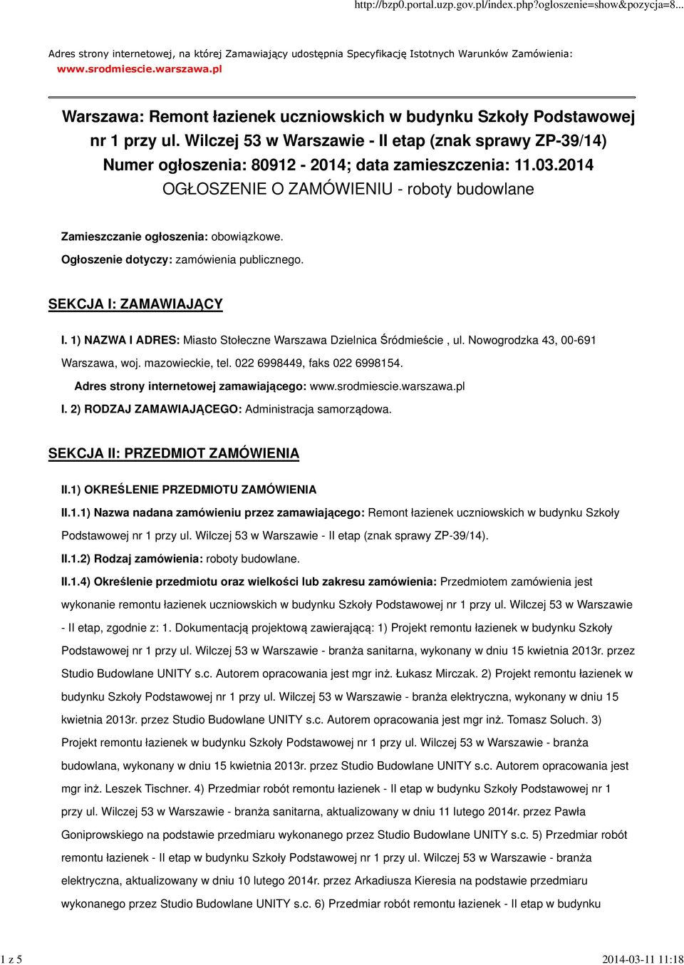 2014 OGŁOSZENIE O ZAMÓWIENIU - roboty budowlane Zamieszczanie ogłoszenia: obowiązkowe. Ogłoszenie dotyczy: zamówienia publicznego. SEKCJA I: ZAMAWIAJĄCY I.