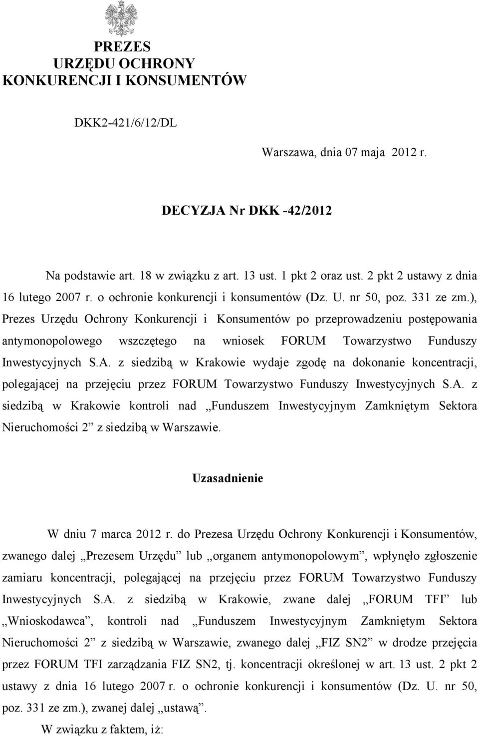 ), Prezes Urzędu Ochrony Konkurencji i Konsumentów po przeprowadzeniu postępowania antymonopolowego wszczętego na wniosek FORUM Towarzystwo Funduszy Inwestycyjnych S.A.