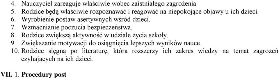 Rodzice sięgną po literaturę, która rozszerzy ich zakres wiedzy na temat zagrożeń czyhających na ich dzieci. VII. 1. Procedury postępowania nauczycieli w sytuacjach zagrożenia dzieci demoralizacją.