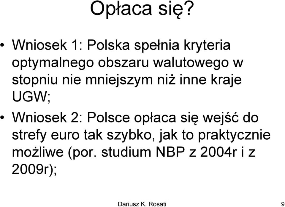 walutowego w stopniu nie mniejszym niż inne kraje UGW; Wniosek
