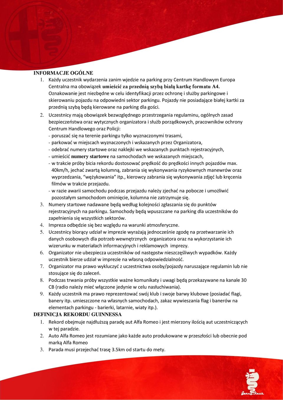 Pojazdy nie posiadające białej kartki za przednią szybą będą kierowane na parking dla gości. 2.