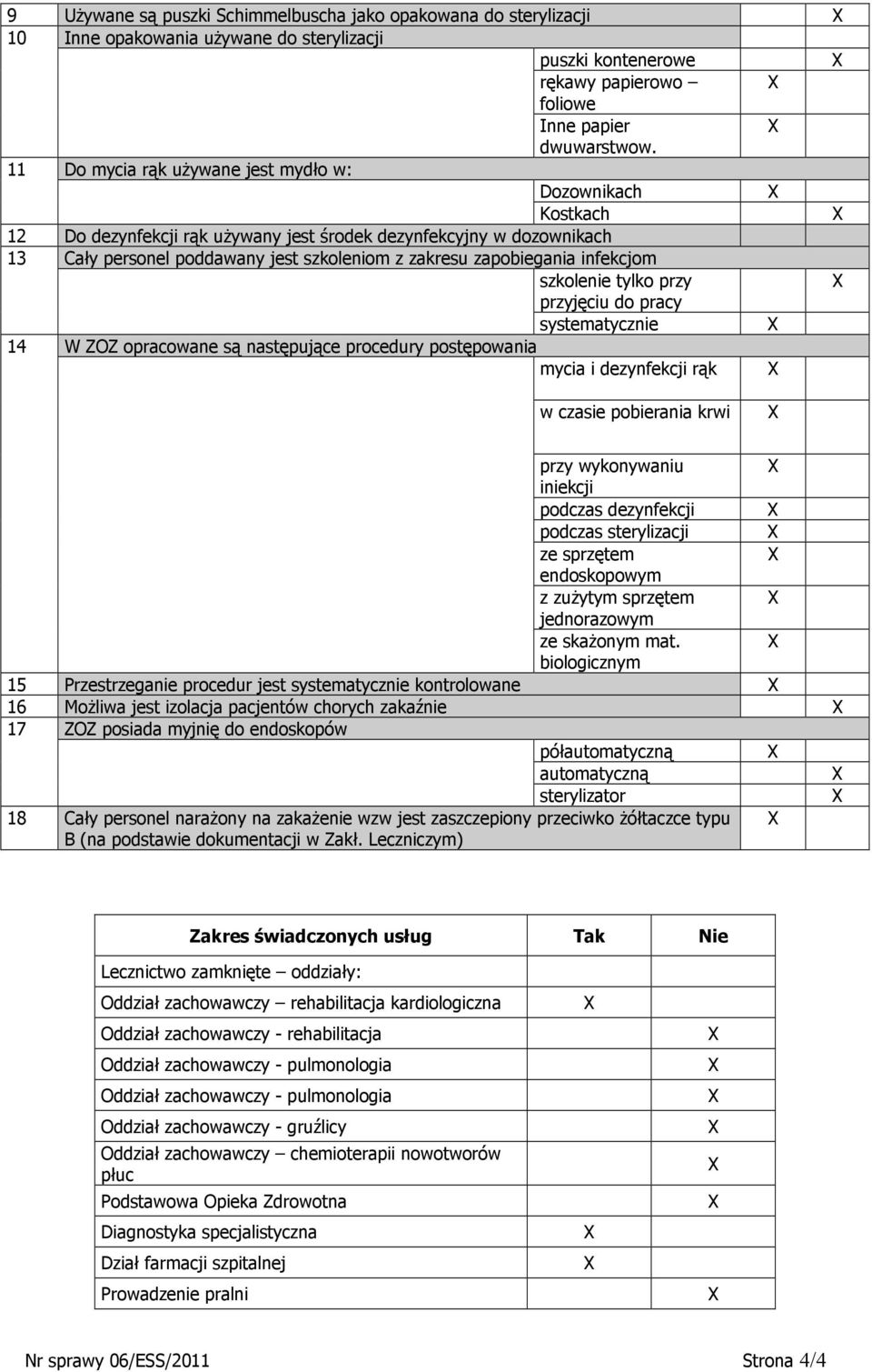 infekcjom szkolenie tylko przy przyjęciu do pracy systematycznie 14 W ZOZ opracowane są następujące procedury postępowania mycia i dezynfekcji rąk w czasie pobierania krwi przy wykonywaniu iniekcji