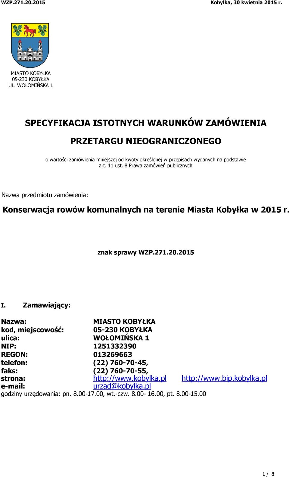 11 ust. 8 Prawa zamówień publicznych Nazwa przedmiotu zamówienia: Konserwacja rowów komunalnych na terenie Miasta Kobyłka w 2015 r. znak sprawy WZP.271.20.2015 I.