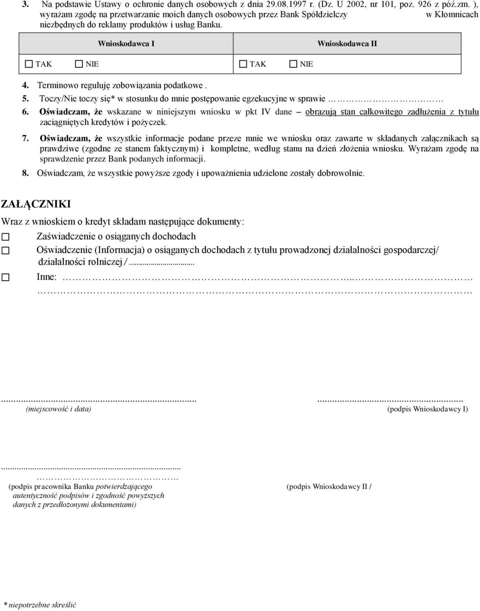 Terminowo reguluję zobowiązania podatkowe. 5. Toczy/Nie toczy się* w stosunku do mnie postępowanie egzekucyjne w sprawie 6.