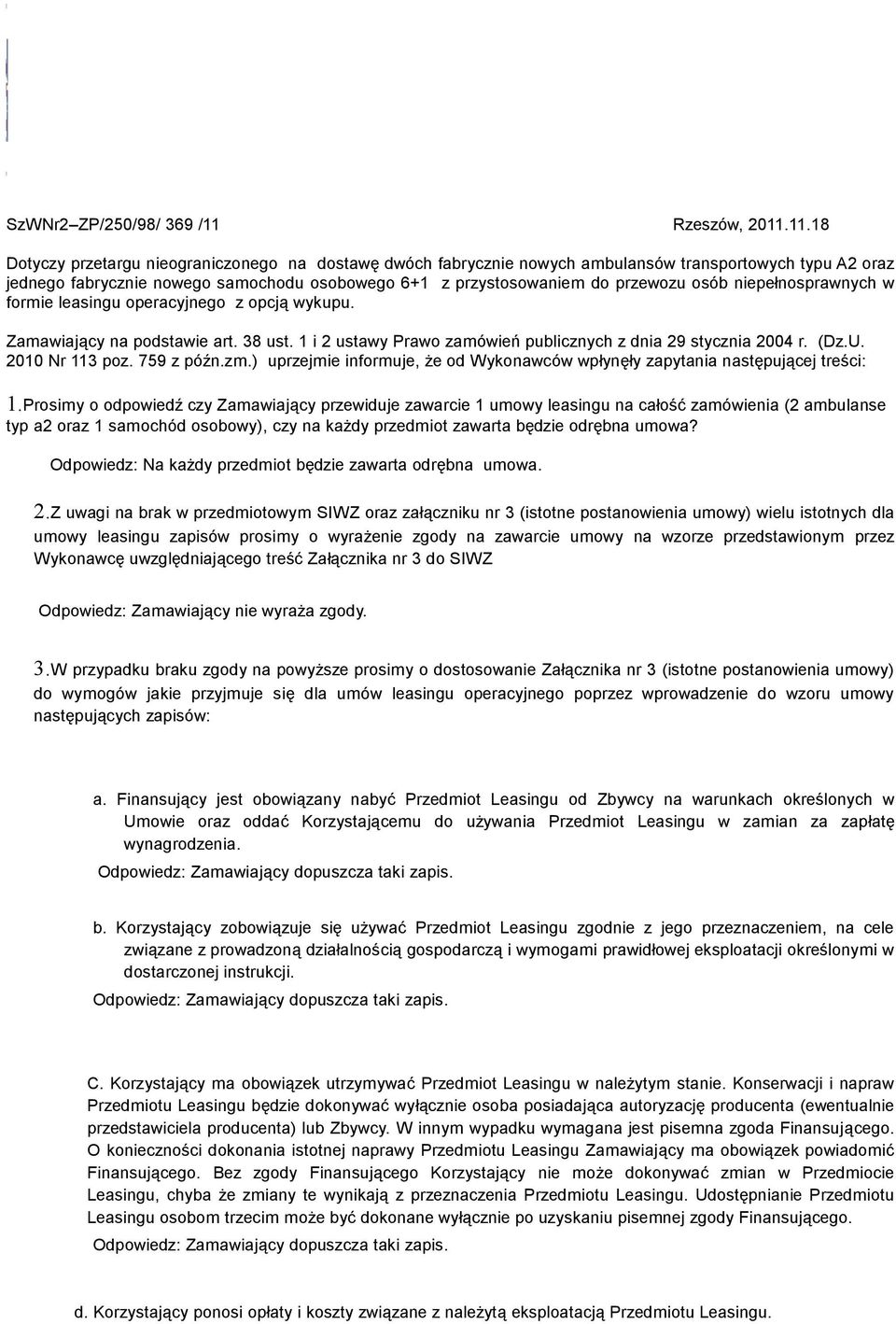 11.18 Dotyczy przetargu nieograniczonego na dostawę dwóch fabrycznie nowych ambulansów transportowych typu A2 oraz jednego fabrycznie nowego samochodu osobowego 6+1 z przystosowaniem do przewozu osób