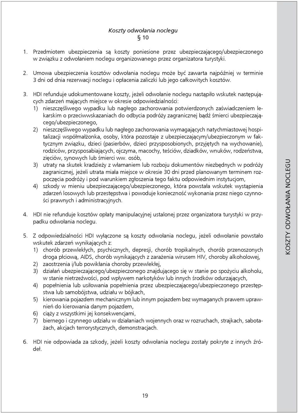 dni od dnia rezerwacji noclegu i opłacenia zaliczki lub jego całkowitych kosztów. 3.