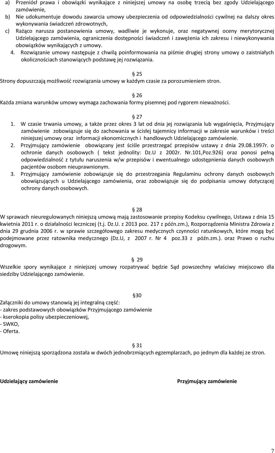 świadczeń i zawężenia ich zakresu i niewykonywania obowiązków wynikających z umowy. 4.