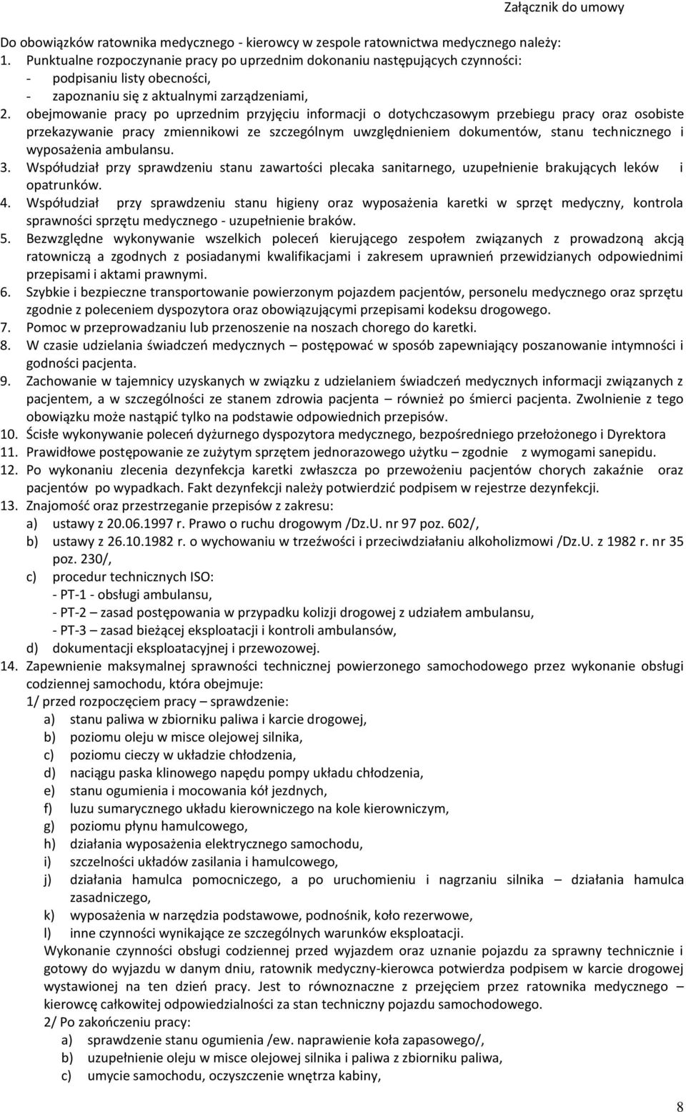 obejmowanie pracy po uprzednim przyjęciu informacji o dotychczasowym przebiegu pracy oraz osobiste przekazywanie pracy zmiennikowi ze szczególnym uwzględnieniem dokumentów, stanu technicznego i