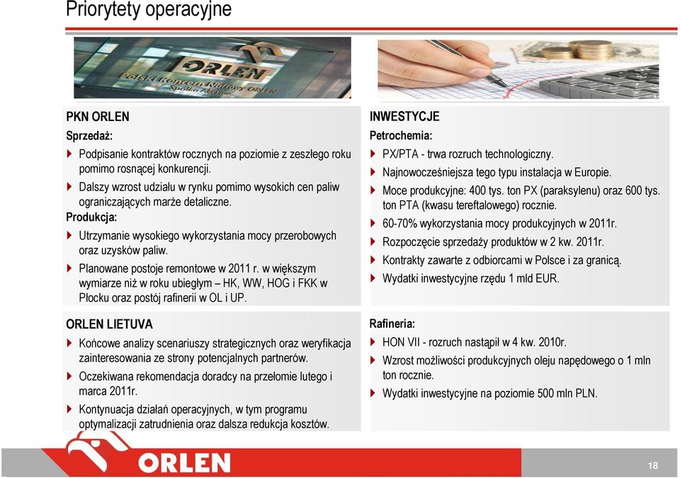 Planowane postoje remontowe w 2011 r. w większym wymiarze niŝ w roku ubiegłym HK, WW, HOG i FKK w Płocku oraz postój rafinerii w OL i UP.