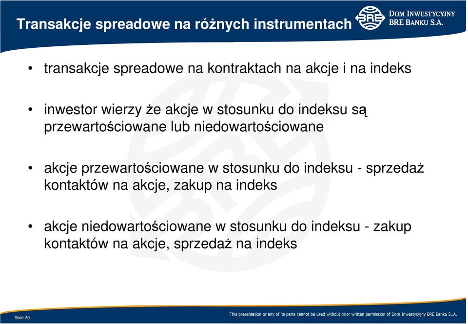 akcje przewartościowane w stosunku do indeksu - sprzedaŝ kontaktów na akcje, zakup na indeks