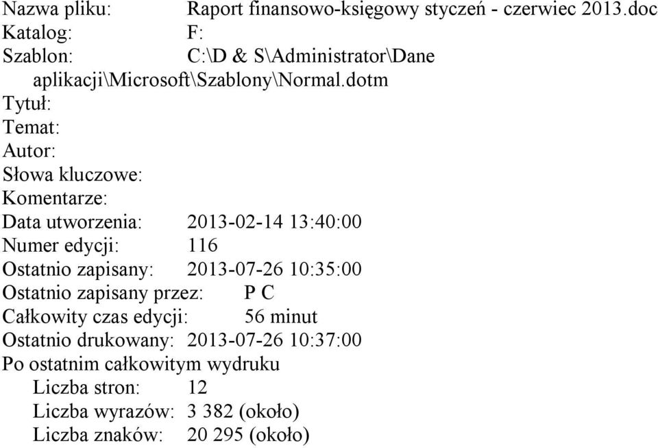 dotm Tytuł: Temat: Autor: Słowa kluczowe: Komentarze: Data utworzenia: 2013-02-14 13:40:00 Numer edycji: 116 Ostatnio