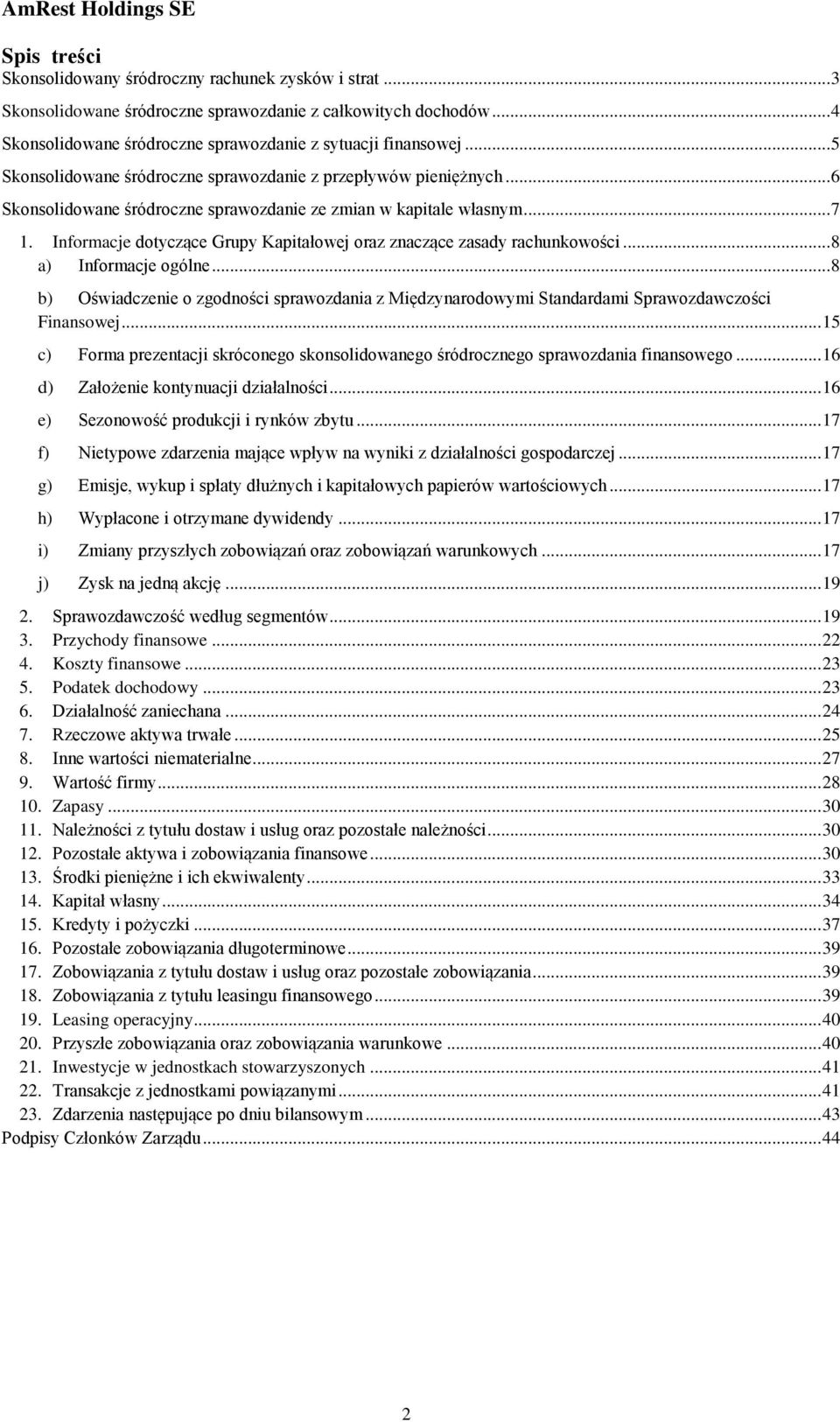 Informacje dotyczące Grupy Kapitałowej oraz znaczące zasady rachunkowości... 8 a) Informacje ogólne.