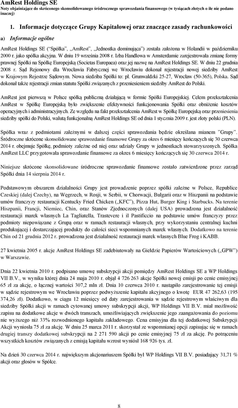 2000 r. jako spółka akcyjna. W dniu 19 września 2008 r.