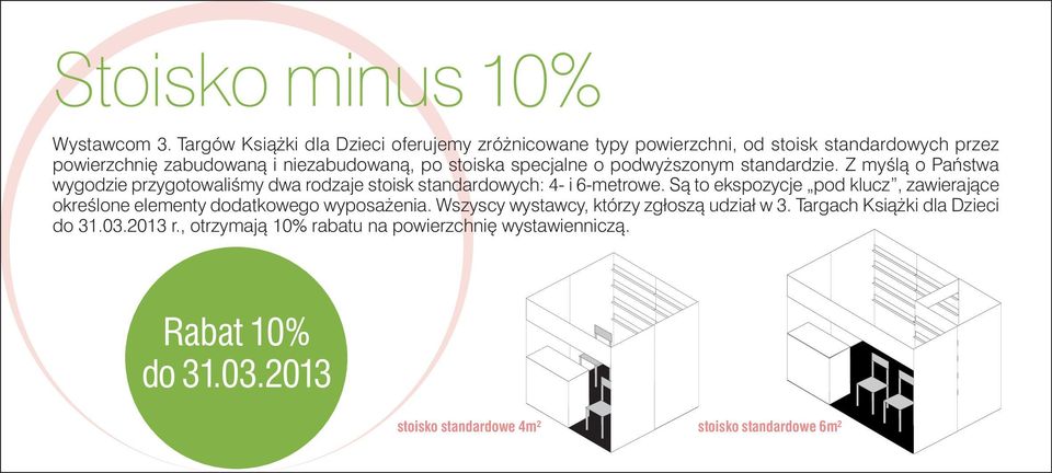 specjalne o podwy szonym standardzie. Z myêlà o Paƒstwa wygodzie przygotowaliêmy dwa rodzaje stoisk standardowych: 4- i 6-metrowe.
