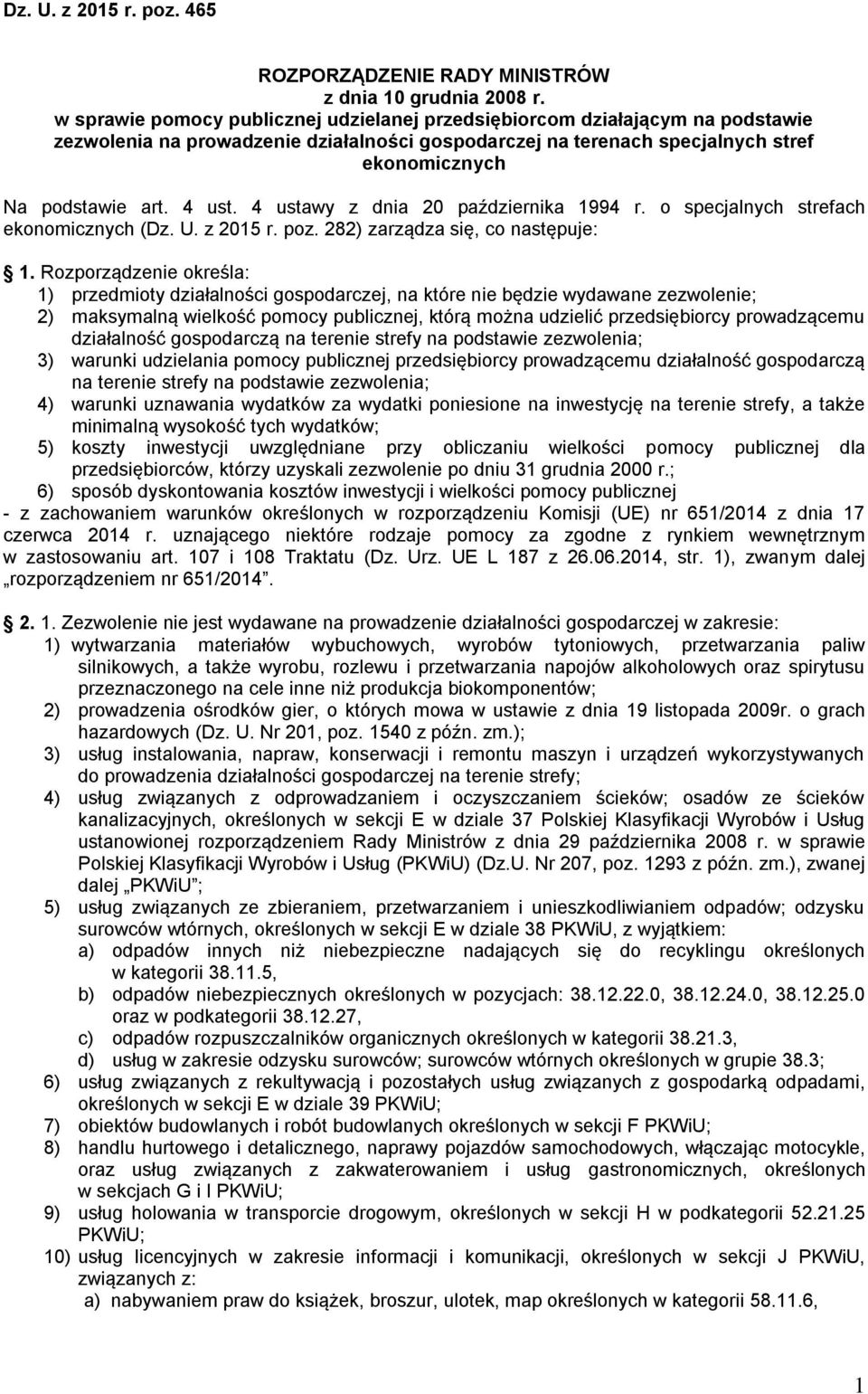 4 ustawy z dnia 20 października 1994 r. o specjalnych strefach ekonomicznych (Dz. U. z 2015 r. poz. 282) zarządza się, co następuje: 1.