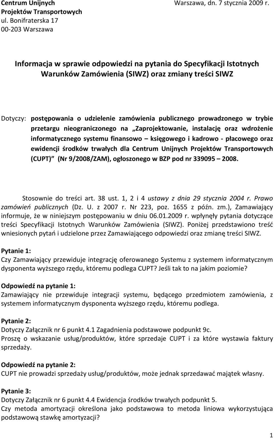 publicznego prowadzonego w trybie przetargu nieograniczonego na Zaprojektowanie, instalację oraz wdrożenie informatycznego systemu finansowo księgowego i kadrowo - płacowego oraz ewidencji środków